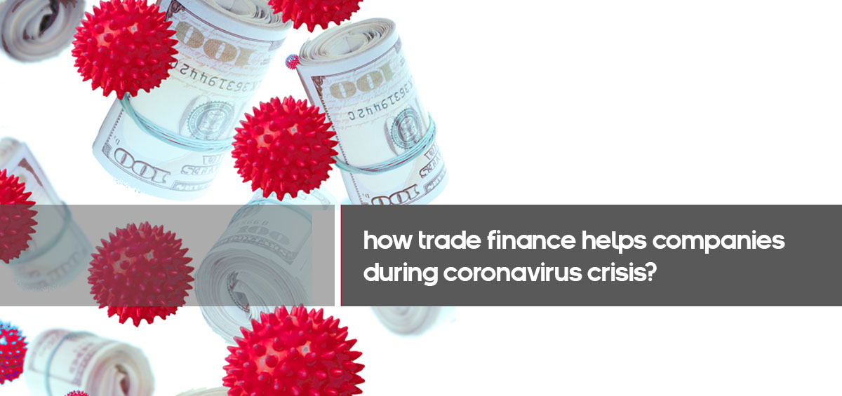 How trade finance helps companies during Coronavirus crisis?